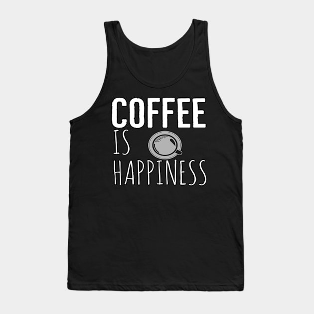 Coffee Is Happiness Funny Tank Top by Happy - Design